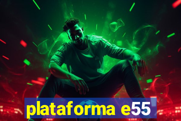 plataforma e55